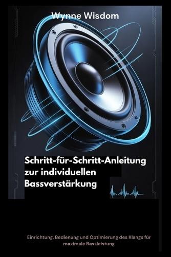 Schritt-für-Schritt-Anleitung zur individuellen Bassverstärkung: Einrichtung, Bedienung und Optimierung des Klangs für maximale Bassleistung