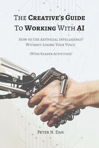 The Creative's Guide to Working with AI: How to Use Artificial Intelligence Without Losing Your Voice