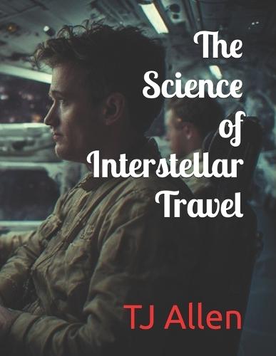 The Science of Interstellar Travel