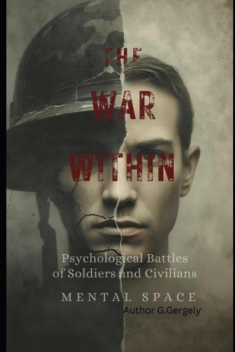The War Within: Psychological Battles of Soldiers and Civilians