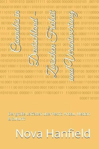 Cannabis in Deutschland - Zwischen Freiheit und Verantwortung: Der große Leitfaden über Recht, Anbau, Medizin & Zukunft