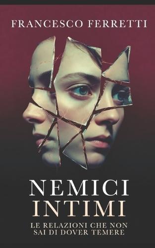 Nemici Intimi: Le relazioni che non sai di dover temere