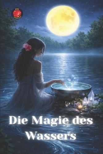 Die Magie des Wassers