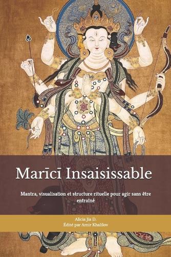 Marīcī Insaisissable: Entraînement de Protection, Lucidité et Frontières pour la Vie Moderne: Mantra, visualisation et structure rituelle pour agir sans être entraîné