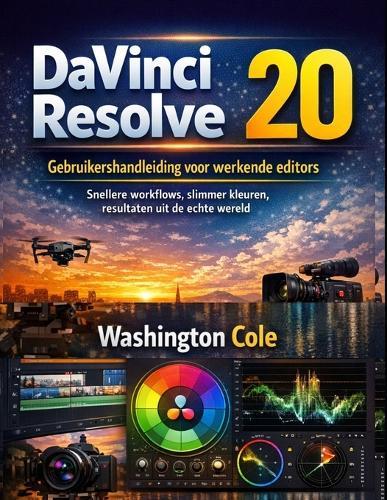DaVinci Resolve 20 Gebruikershandleiding voor werkende editors: Snellere workflows, slimmer kleuren, resultaten uit de echte wereld