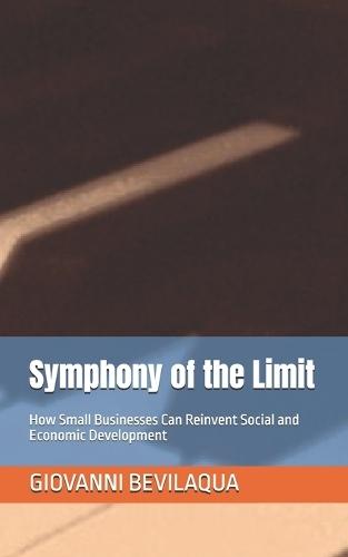 Symphony of the Limit: How Small Businesses Can Reinvent Social and Economic Development