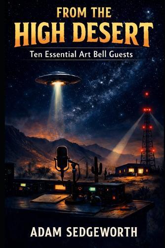 From the High Desert: Ten Essential Art Bell Guests