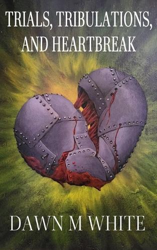 Trials, Tribulations, and Heartbreak