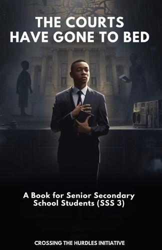 The Courts Have Gone to Bed: A Book for Senior Secondary School Students