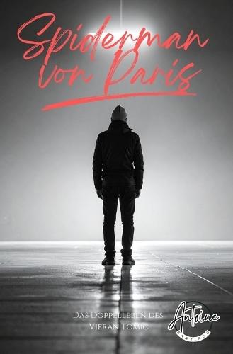 Spiderman von Paris: Das Doppelleben des Vjeran Tomic