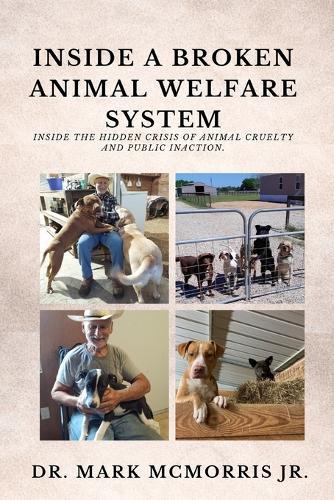 Inside a Broken Animal Welfare System: Inside The Hidden Crisis Of Animal Cruelty And Public Inaction.
