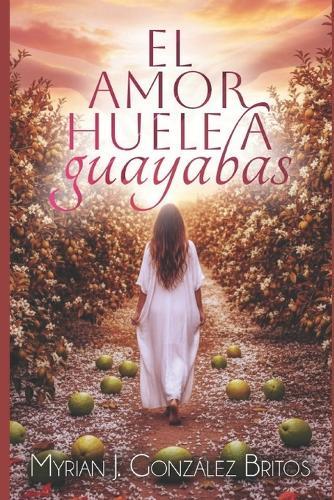 El amor huele a guayabas