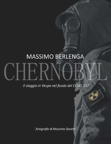 CHERNOBYL il viaggio in vespa nel feudo del CESIO 137