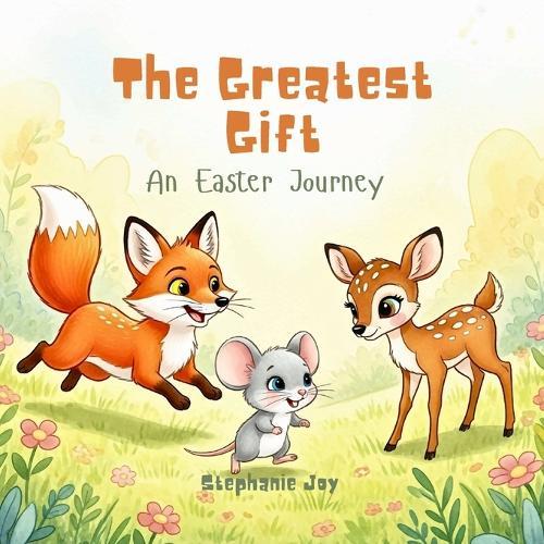 The Greatest Gift: An Easter Journey