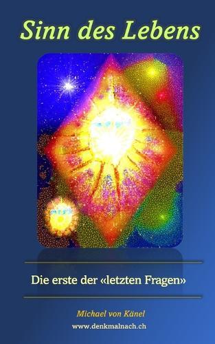 Sinn des Lebens: Die erste der letzten Fragen