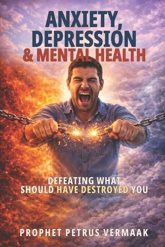 Anxiety, Depression & Mental Health: Defeating What Should Have Destroyed You