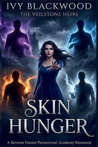 Skin Hunger: A Reverse Harem Paranormal Academy Romance (The Veilstone Heirs Book 1)