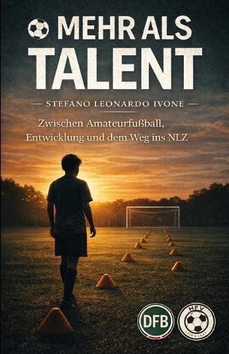 Mehr als Talent: Talent entscheidet, ob du auffällst. Deine Haltung entscheidet, ob du bleibst.