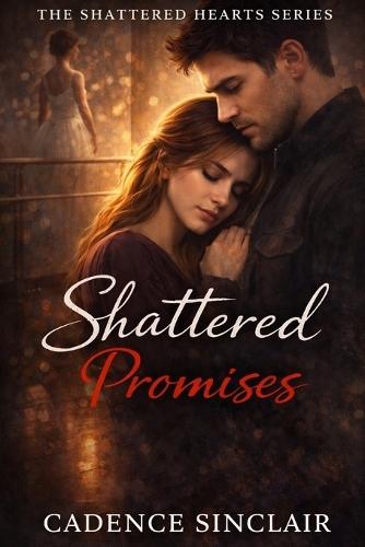 Shattered Promises: A Shattered Hearts Series Novel