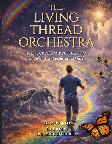 The Living Thread Orchestra: The Curved Mirror Return.