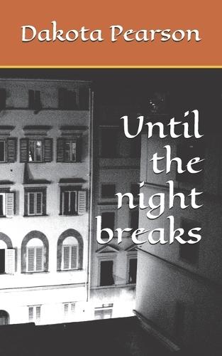 Until the night breaks