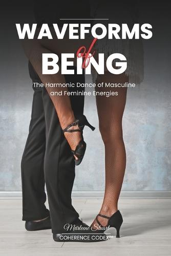 Waveforms of Being: The Harmonic Dance of Masculine and Feminine Energies