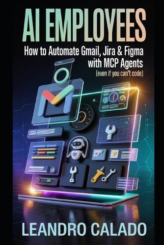 AI Employees: How to Automate Gmail, Jira & Figma with MCP Agents (Even If You Can't Code)