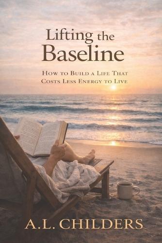 Lifting the Baseline: How to Build a Life That Costs Less Energy to Live