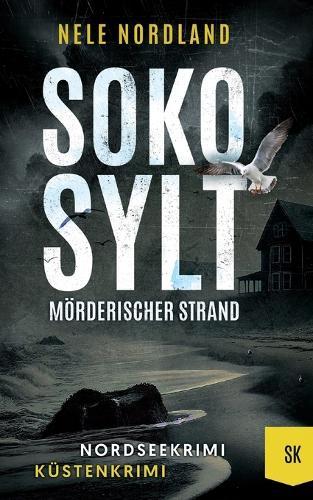 SOKO SYLT - Mörderischer Strand: Nordseekrimi Küstenkrimi (Berger & Claasen ermitteln 11)