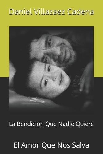 La Bendición Que Nadie Quiere: El Amor Que Nos Salva