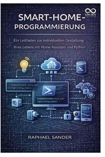 Smart-Home-Programmierung: Ein Leitfaden zur individuellen Gestaltung Ihres Lebens mit Home Assistant und Python