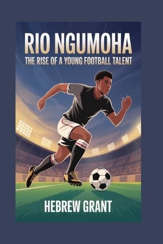 Rio Ngumoha: The Rise of a Young Football Talent