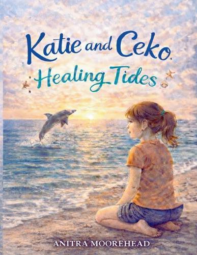 Katie and Ceko Healing Tides: An Ocean Adventure of Faith, Friendship, and Hope
