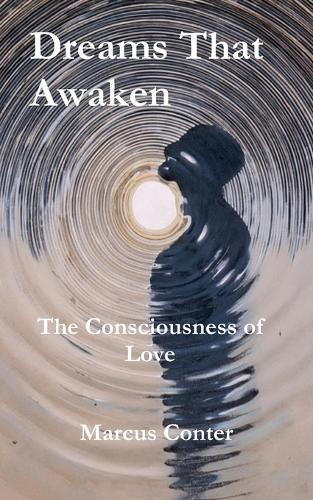 Dreams That Awaken: The Consciousness of Love