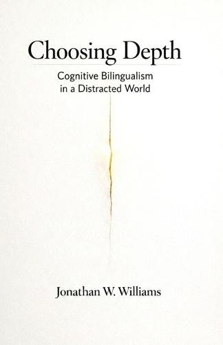 Choosing Depth: Cognitive Bilingualism in a Distracted World