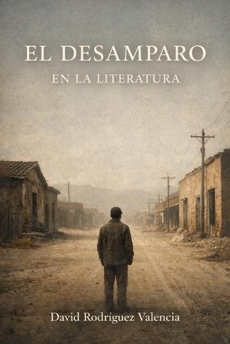 Anatomia del desamparo en la Literatura: Arte, Estetica, Sensibilidad y Diletantismo