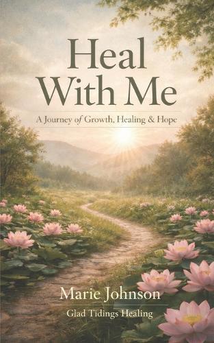 Heal With Me: A Journey of Growth, Healing & Hope