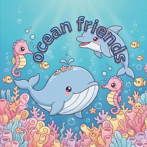 Ocean Friends: Adventure Under the Sea: An Educational Sea Animals Picture Book for Kids
