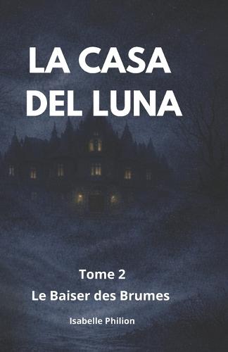 La Casa Del Luna: Le Baiser des Brumes