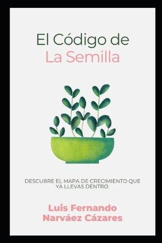 Una vida con propósito El Código de la Semilla