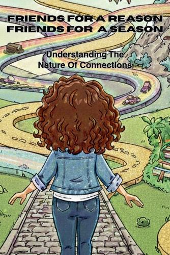 Friends For A Reason - Friends For A Season - Understanding The Nature Of Connections