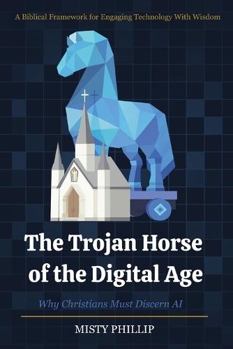 The Trojan Horse of the Digital Age: Why Christians Must Discern AI