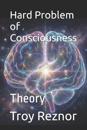 Hard Problem of Consciousness: Theory