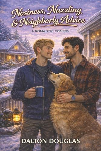 Nosiness, Nuzzling & Neighborly Advice: A Romantic Comedy