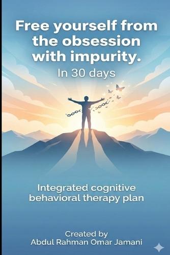 Free yourself from the obsession with impurity. In 30 days: Integrated cognitive behavioral therapy plan