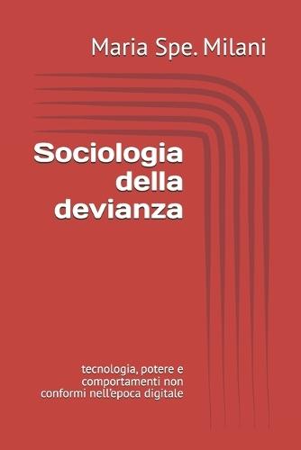 Sociologia della devianza: tecnologia, potere e comportamenti non conformi nell'epoca digitale