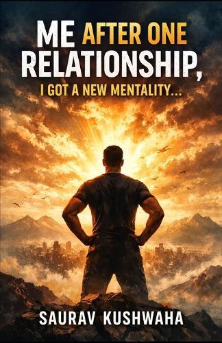 Me After One Relationship, I Got a New Mentality...