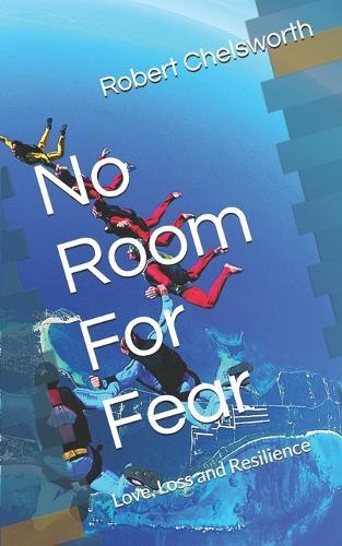 No Room For Fear: Love, Loss and Resilience