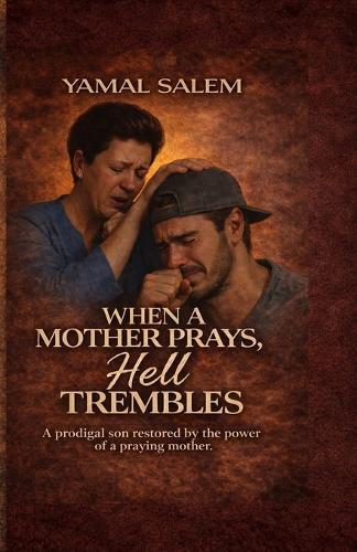 When a Mother Prays, Hell Trembles