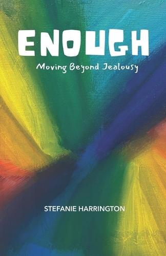 Enough: Moving Beyond Jealousy